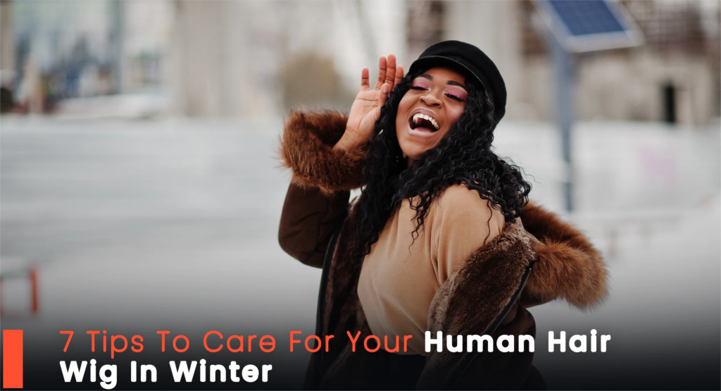 Winter Wig Care Tips