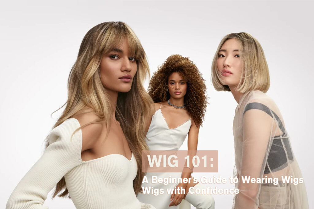 Wig 101 A Beginner's Guide to Wearing Wigs with Confidence