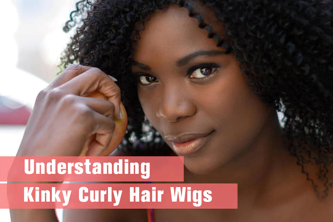 Understanding Kinky Curly Hair Wigs