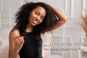 Embrace Your Natural Beauty The Appeal of Kinky Curly Wigs