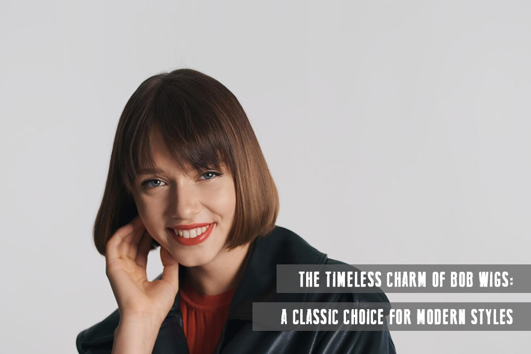 The Timeless Charm of Bob Wigs A Classic Choice for Modern Styles