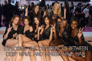 Exploring the Differences Between Deep Wave and Water Wave Hair