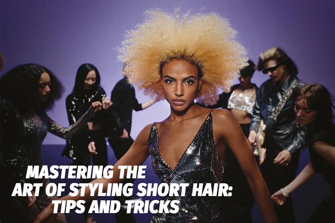 Mastering the Art of Styling Short Hair Tips and Tricks