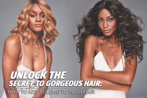 Unlock the Secret to Gorgeous Hair How to Add Volume to Your Hair