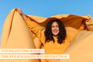 Unveiling the Magic The Bye Bye Knots Wig Revolution